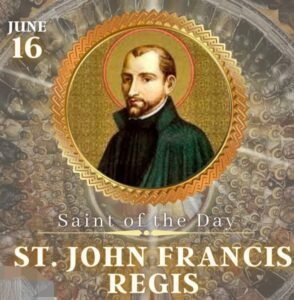 Feast Of Saint John Francis Regis – 16th June - Prayers And Petitions