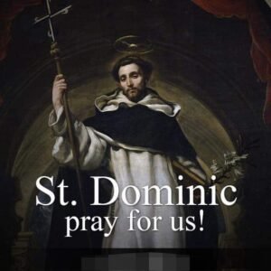 FEAST OF SAINT DOMINIC DE GUZMAN - 8th AUGUST - Prayers and Petitions