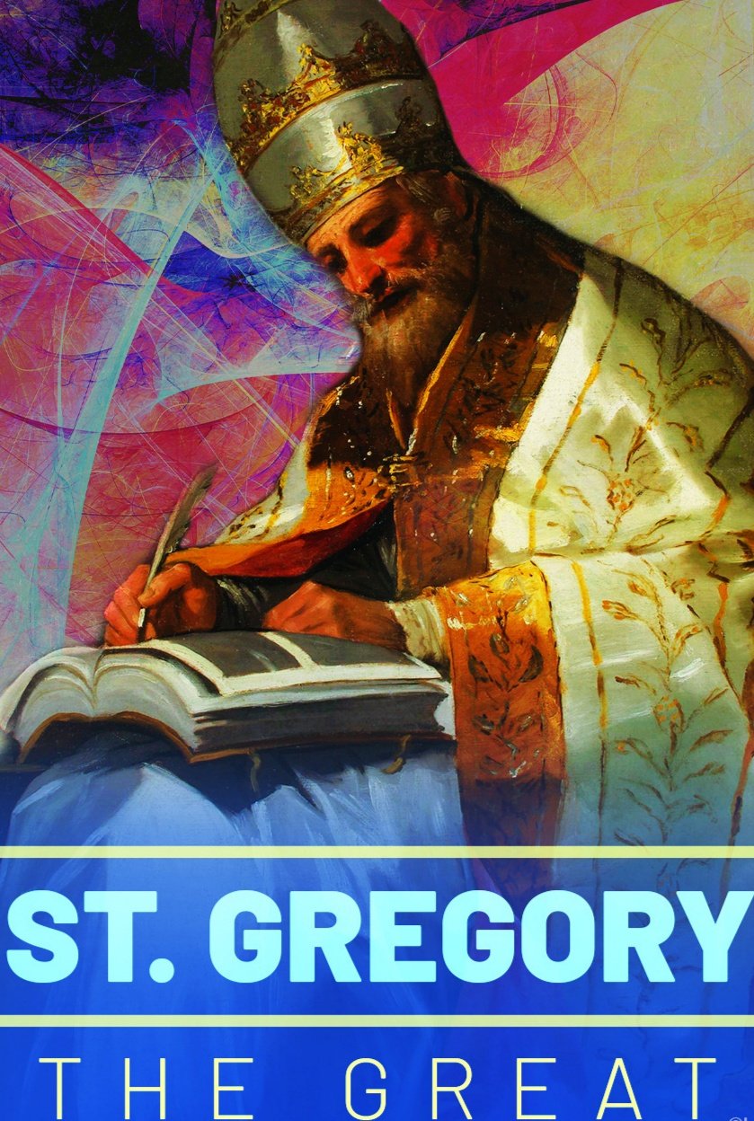 FEAST OF SAINT GREGORY THE GREAT, POPE AND DOCTOR OF THE CHURCH 3rd
